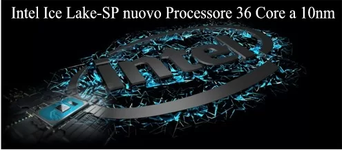 Intel Ice Lake-SP nuovo Processore 36 Core a 10nm