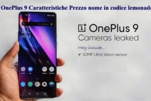 OnePlus 9 Caratteristiche Prezzo nome in codice lemonade