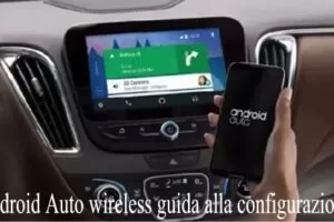 Android Auto wireless guida alla configurazione