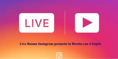 Live Rooms Instagram permette la Diretta con 4 Ospiti