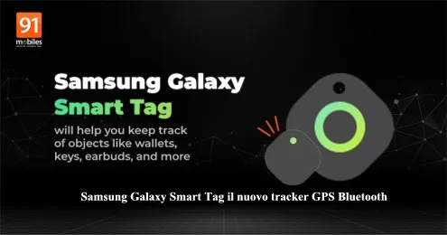 Samsung Galaxy Smart Tag il nuovo tracker GPS Bluetooth