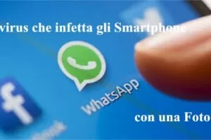 Il virus che infetta gli Smartphone via WhatsApp con una Foto