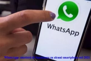 WhatsApp: smetterà di funzionare su alcuni smartphone nel 2021