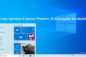 Come ripristinare il sistema Windows 10 danneggiato da chkdisk