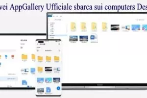 Huawei AppGallery Ufficiale sbarca sui computers Desktop