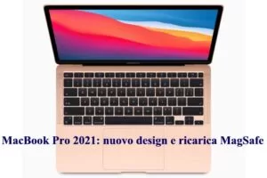 MacBook Pro 2021: nuovo design e ricarica MagSafe