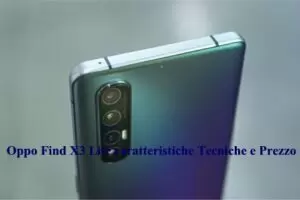 Oppo Find X3 Lite caratteristiche Tecniche e Prezzo