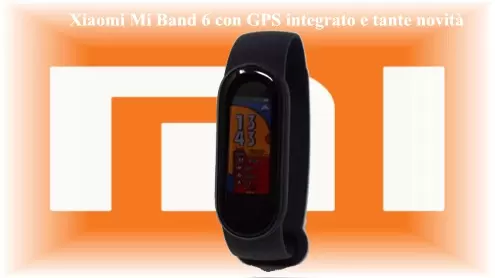 Xiaomi Mi Band 6 con GPS integrato e tante novità