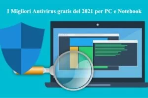 I Migliori Antivirus gratis del 2021 per PC e Notebook