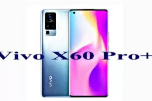 Vivo X60 Pro+ caratteristiche e Prezzo dello Smartphone