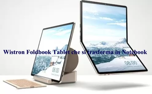 Wistron Foldbook: il Tablet che si trasforma in Notebook