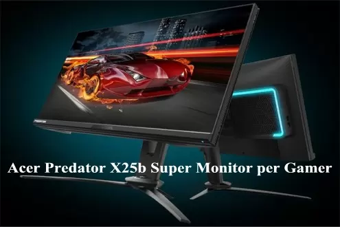 Acer Predator X25b Super Monitor per Gamer