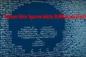 Malware Silver Sparrow infetta 30.000 sistemi MacOs