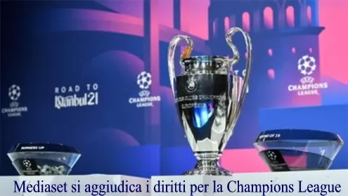 Mediaset si aggiudica i diritti per la Champions League