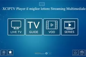 XCIPTV Player il miglior lettore Streaming Multimediale