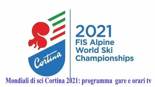 Mondiali di sci Cortina 2021: programma ​gare e orari tv
