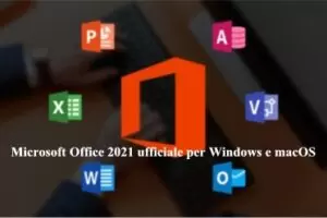 Microsoft Office 2021 ufficiale per Windows e macOS