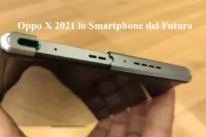 Oppo X 2021 lo Smartphone del Futuro