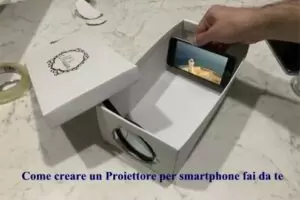 Come creare un Proiettore per smartphone fai da te
