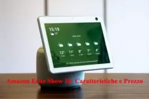 Amazon Echo Show 10: Caratteristiche e Prezzo