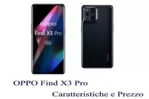 OPPO Find X3 Pro Ufficiale: Caratteristiche e Prezzo