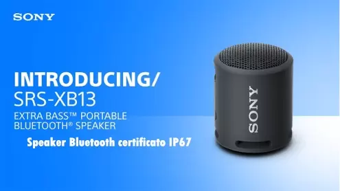 Sony SRS-XB13 e HT-S40R Speaker Bluetooth certificato IP67