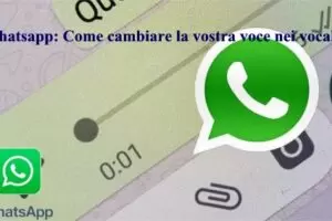 Whatsapp: Come cambiare la vostra voce nei vocali