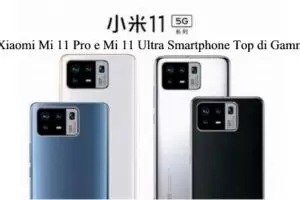 Xiaomi Mi 11 Pro e Mi 11 Ultra Smartphone Top di Gamma