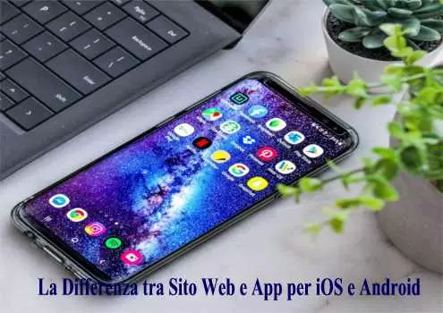 La Differenza tra Sito Web e App per iOS e Android
