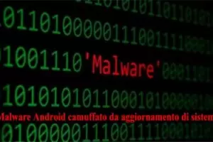 Malware Android camuffato da aggiornamento di sistema