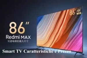 Redmi Max la Smart TV da 86 pollici Caratteristiche e Prezzo