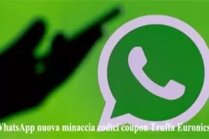 WhatsApp nuova minaccia codici coupon Truffa Euronics
