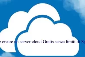 Come creare un server cloud Gratis senza limiti di Spazio