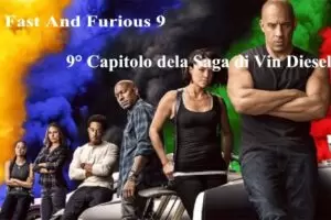 Fast And Furious 9 ultimo capitolo della saga Vin Diesel
