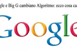 Google e Big G cambiano Algoritmo: ecco cosa cambia