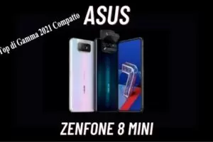 ASUS ZenFone 8 Mini: Top di Gamma 2021 Compatto