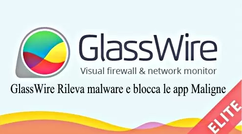 GlassWire Rileva malware e blocca le app Maligne