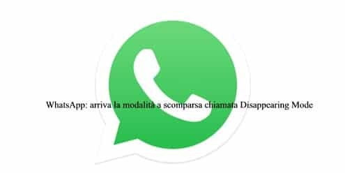 WhatsApp: arriva la modalità a scomparsa Disappearing Mode
