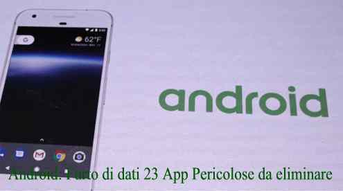 Android: Furto di dati 23 App Pericolose da eliminare