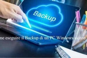 Come eseguire il Backup di un PC Windows sicuro