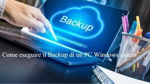 Come eseguire il Backup di un PC Windows sicuro