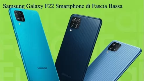 Samsung Galaxy F22 Smartphone di Fascia Bassa