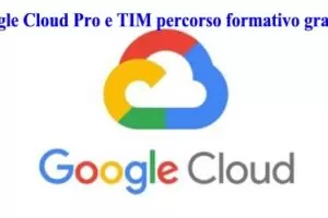 Google Cloud Pro e TIM percorso formativo gratuito