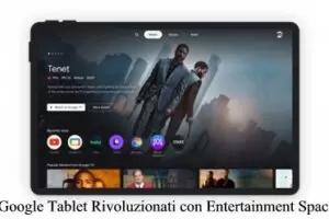 Google Tablet Rivoluzionati con Entertainment Space