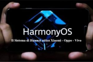 HarmonyOS: il Sistema di Huawei attira Xiaomi - Oppo - Vivo