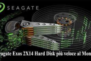Seagate Exos 2X14 Hard Disk più veloce al Mondo