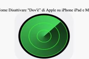 Come Disattivare "Dov'è” di Apple su iPhone iPad e Mac