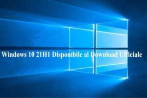 Windows 10 21H1 Disponibile al Download Ufficiale