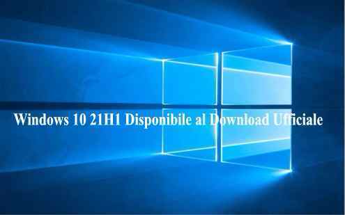 Windows 10 21H1 Disponibile al Download Ufficiale