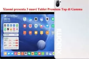 Xiaomi presenta 3 nuovi Tablet Premium Top di Gamma